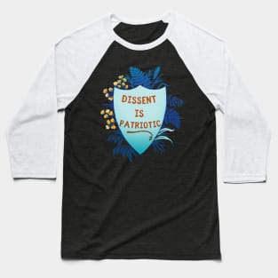 Dissent Is Patriotic Baseball T-Shirt